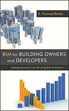 Bim For Building Owners And Developers Making A Business Case For Using Bim On Projects K Pramod Reddy