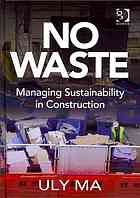 No Waste Managing Sustainability In Construction Uly Ma