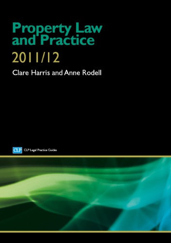 Property Law And Practice 20112012 Clare Harris Anne Rodell College Of Law England And Wales