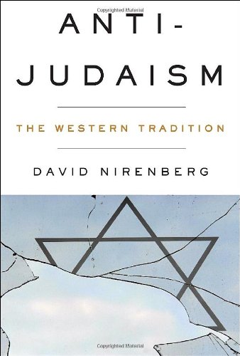 Antijudaism The Western Tradition 1st Edition David Nirenberg