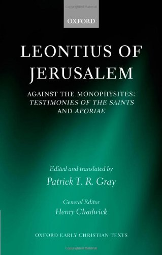 Leontius Of Jerusalem Against The Monophysites Testimonies Of The Saints And Aporiae Patrick T R Gray