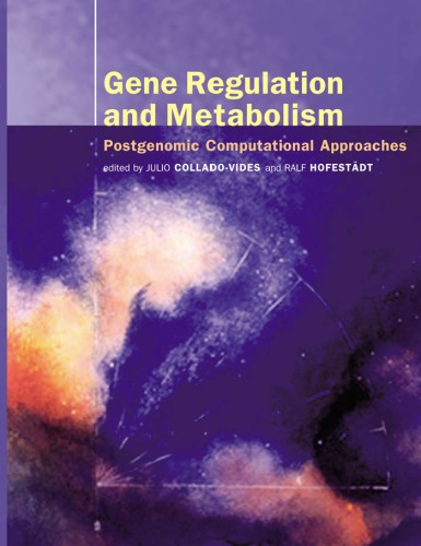 Gene Regulation And Metabolism Postgenomic Computational Approaches Julio Colladovides Ralf Hofestadt Eds
