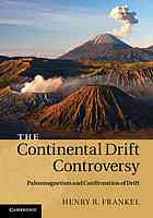 The Continental Drift Controversy 2 Paleomagnetism And Confirmation Of Drift Draft Henry R Frankel