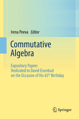 Commutative Algebra Expository Papers Dedicated To David Eisenbud On The Occasion Of His 65th Birthday Irena Peeva Ed