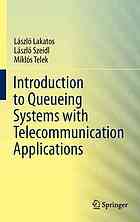 Introduction To Queueing Systems With Telecommunication Applications Laszlo Lakatos Laszlo Szeidl Miklos Telek