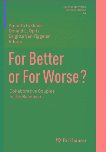 For Better Or For Worse Collaborative Couples In The Sciences Annette Lykknes Donald Opitz Brigitte Van Tiggelen Eds