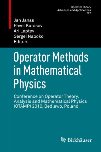 Operator Methods In Mathematical Physics Conference On Operator Theory Analysis And Mathematical Physics Otamp 2010 Bedlewo Poland Jan Janas Et Al Eds
