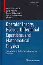 Operator Theory Pseudodifferential Equations And Mathematical Physics The Vladimir Rabinovich Anniversary Volume Yuri I Karlovich Vladimir Rabinovich Et Al Eds