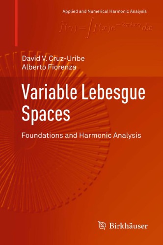 Variable Lebesgue Spaces Foundations And Harmonic Analysis David V Cruzuribe Alberto Fiorenza
