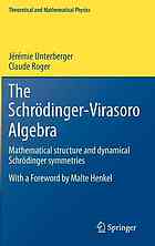The Schrodingervirasoro Algebra Mathematical Structure And Dynamical Schrodinger Symmetries Jeremie Unterberger Claude Roger
