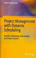 Project Management With Dynamic Scheduling Baseline Scheduling Risk Analysis And Project Control Mario Vanhoucke