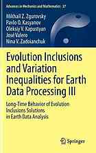 Evolution Inclusions And Variation Inequalities For Earth Data Processing Iii Longtime Behavior Of Evolution Inclusions Solutions In Earth Data Analysis M Z Zhurovskyi Et Al