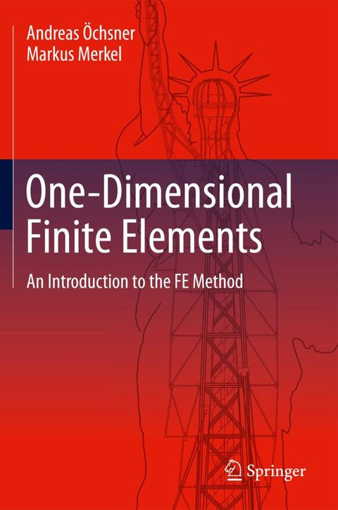 Onedimensional Finite Elements An Introduction To The Fe Method 1st Edition Andreas Ochsner Markus Merkel