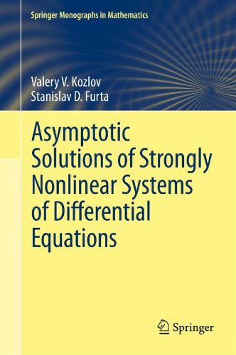 Asymptotic Solutions Of Strongly Nonlinear Systems Of Differential Equations V V Kozlov Stanislav D Furta Lester Senechal