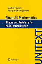 Financial Mathematics Theory And Problems For Multiperiod Models Andrea Pascucci W J Runggaldier
