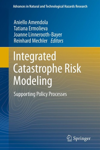 Integrated Catastrophe Risk Modeling Supporting Policy Processes Aniello Amendola Et Al Eds