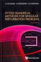 Fitted Numerical Methods For Singular Perturbation Problems Error Estimates In The Maximum Norm For Linear Problems In One And Two Dimensions John J H Miller E Oriordan G I Shishkin