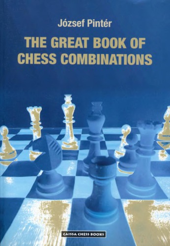 The Great Book Of Chess Combinations Groes Buch Der Kombinationen Grand Livre Des Combinaisons Kombinaciok Nagy Konyve Jozsef Pinter