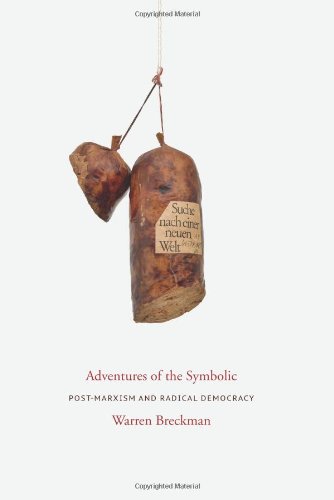 Adventures Of The Symbolic Postmarxism And Democratic Theory Warren Breckman