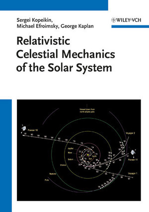 Relativistic Celestial Mechanics Of The Solar System 1st Edition Sergei Kopeikin