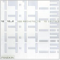 10 X 10 1002 Architects 10 Critics Illustrated Edition Editors Of Phaidon Press