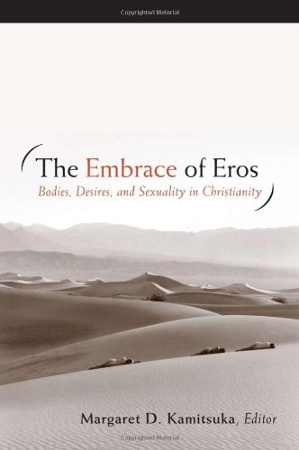 The Embrace Of Eros Bodies Desires And Sexuality In Christianity Margaret D Kamitsuka Ed
