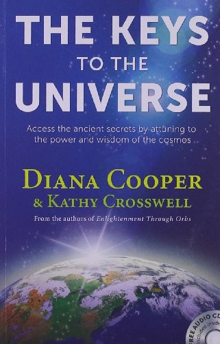 The Keys To The Universe Access The Ancient Secrets By Attuning To The Power And Wisdom Of The Cosmos Original Diana Cooper