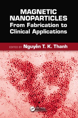 Magnetic Nanoparticles From Fabrication To Clinical Applications 1st Edition Nguyn Thi Kim Thanh Editor