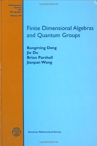 Finite Dimensional Algebras And Quantum Groups Reprint Bangming Deng