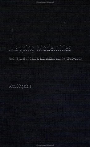 Mapping Modernities Geographies Of Central And Eastern Europe 1st Edition Alan Dingsdale