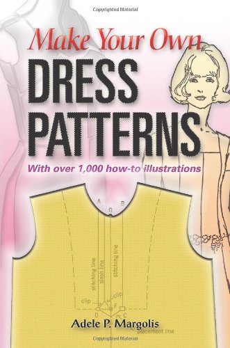 Make Your Own Dress Patterns Adele P Margolis