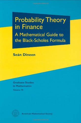 Probability Theory In Finance A Mathematical Guide To The Blackscholes Formula Sen Dineen