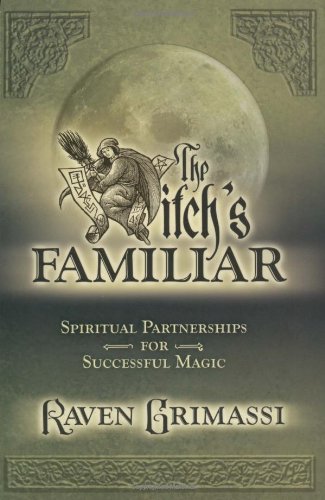 The Witchs Familiar Spiritual Partnership For Successful Magic Raven Grimassi