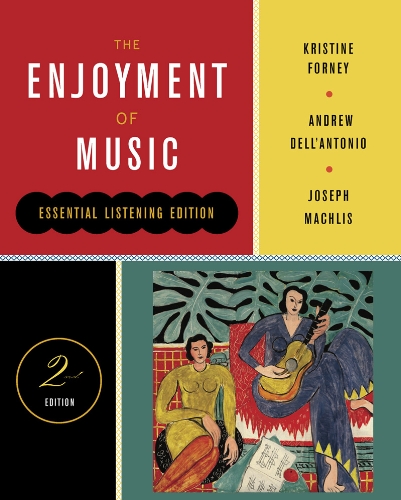 The Enjoyment Of Music 2nd Edition Kristine Forney Andrew Dellantonio