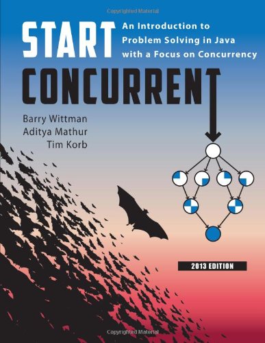 Start Concurrent An Introduction To Problem Solving In Java With A Focus On Concurrency Barry Wittman