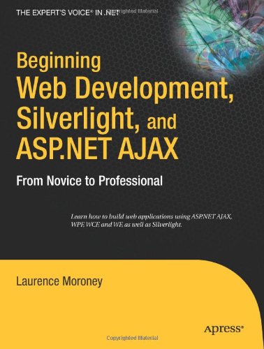 Beginning Web Development Silverlight And Aspnet Ajax From Novice To Professional 1st Edition Laurence Moroney