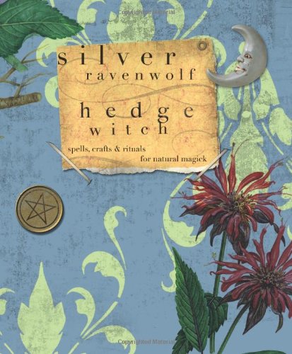 Hedgewitch Spells Crafts Rituals For Natural Magick Silver Ravenwolf