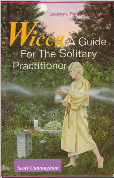 Wicca A Guide For The Solitary Practitioner 1st Scott Cunningham
