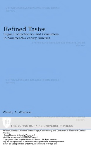 Refined Tastes Sugar Confectionery And Consumers In Nineteenthcentury America Wendy A Woloson