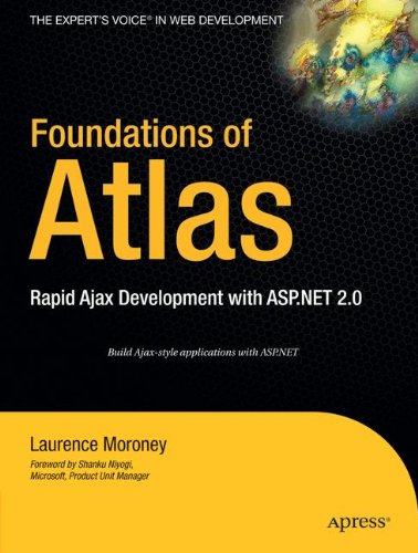 Foundations Of Atlas Rapid Ajax Development With Aspnet 20 1st Edition Laurence Moroney