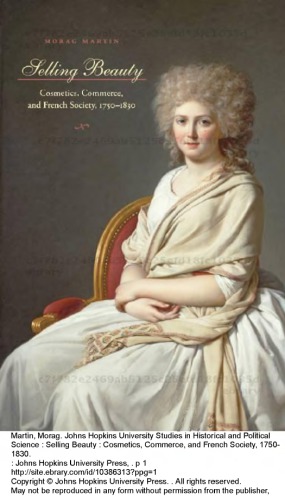 Selling Beauty Cosmetics Commerce And French Society 17501830 Morag Martin
