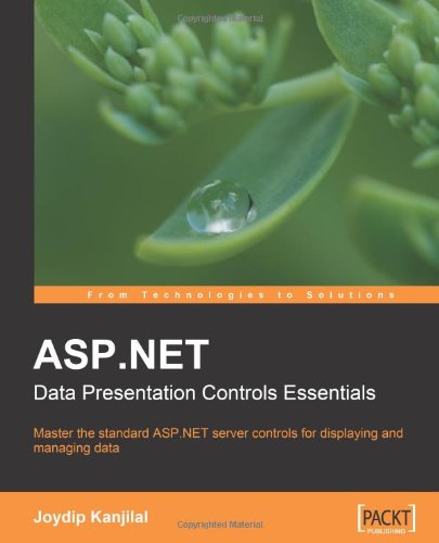 Aspnet Data Presentation Controls Essentials Master The Standard Aspnet Server Controls For Displaying And Managing Data Joydip Kanjilal