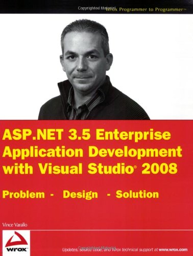 Aspnet 35 Enterprise Application Development With Visual Studio 2008 Problem Design Solution Vincent Varallo