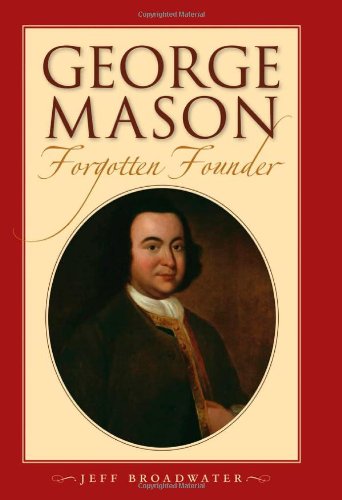 George Mason Forgotten Founder First Edition Jeff Broadwater