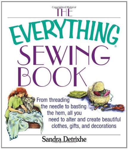 The Everything Sewing Book Sandra Detrixhe