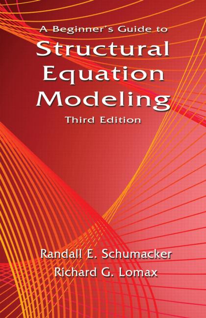 A Beginners Guide To Structural Equation Modeling 3rd Edition Randall E Schumacker