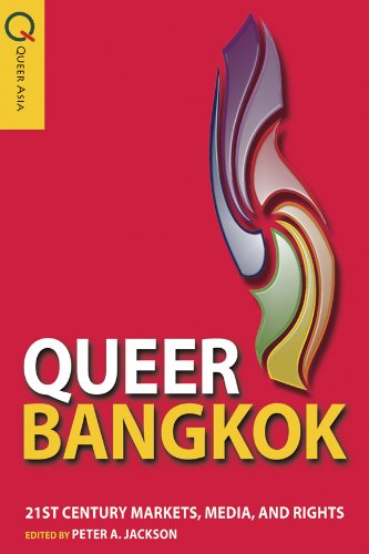 Queer Bangkok 21st Century Markets Media And Rights Peter Jackson