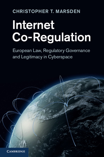 Internet Coregulation European Law Regulatory Governance And Legitimacy In Cyberspace 1st Edition Christopher T Marsden