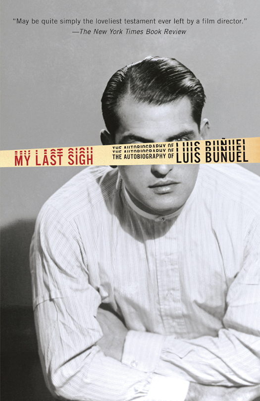 My Last Sigh Luis Bunuel Bunuel Luis