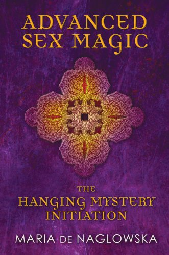 Advanced Sex Magic The Hanging Mystery Initiation Original Maria De Naglowska